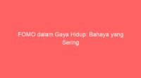 FOMO dalam Gaya Hidup: Bahaya yang Sering Diabaikan